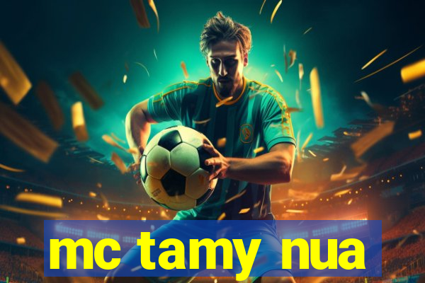 mc tamy nua